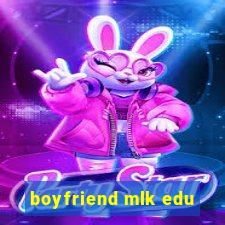 boyfriend mlk edu